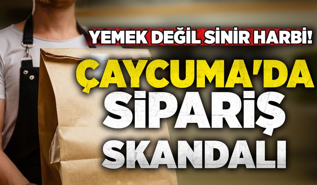 Çaycuma'da sipariş skandalı: Yemek değil sinir harbi!