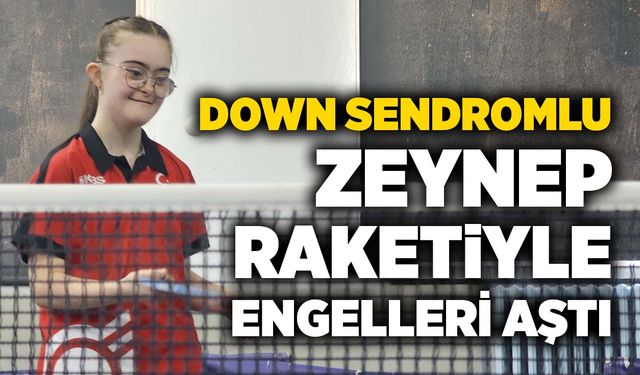 Down Sendromlu Zeynep, raketiyle engelleri aştı