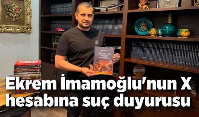 Ekrem İmamoğlu'nun X hesabına suç duyurusu