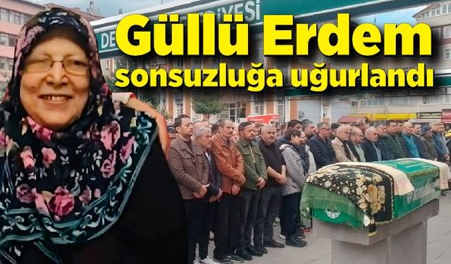 Güllü Erdem sonsuzluğa uğurlandı