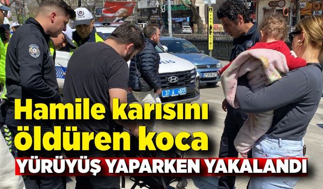 Evinde cesedi bulunan hamile kadının kocası, şehir meydanında yürürken yakalandı
