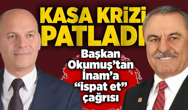 Kasa krizi patladı: Başkan Okumuş’tan İnam’a “ispat et” çağrısı