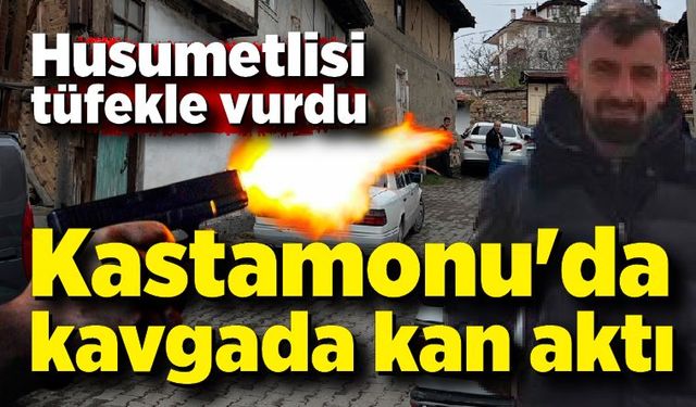 Kastamonu'da silahlı kavgada kan aktı: 1 ölü