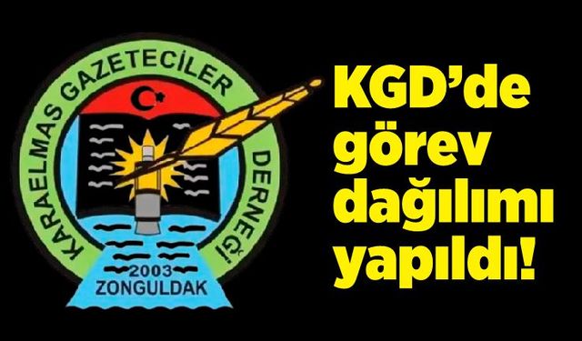 KGD’de görev dağılımı yapıldı!