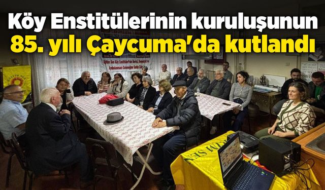 Köy Enstitülerinin kuruluşunun 85. yılı Çaycuma'da kutlandı