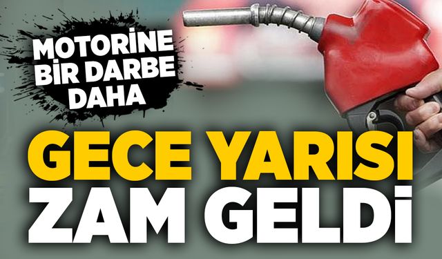 Motorine bir darbe daha: Gece yarısı zam geldi