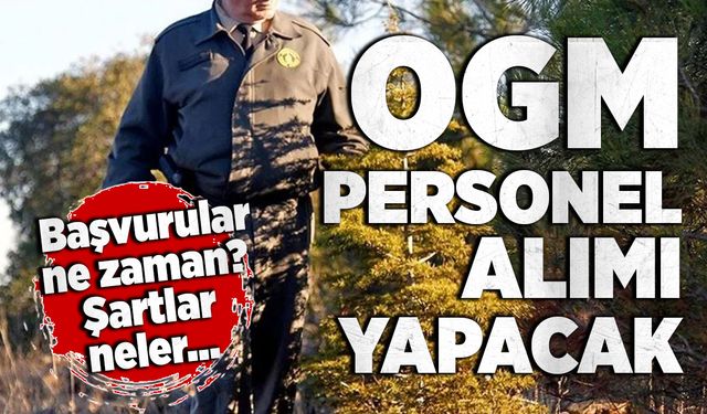 OGM'den dev alım: 105 personel alımı yapacak! Başvurular ne zaman? Şartlar neler...