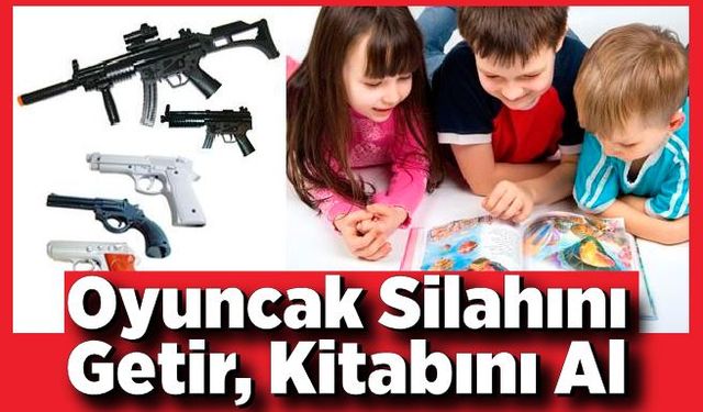 Çaycuma’da “Oyuncak Silahını Getir, Kitabını Al” etkinliği yapılacak