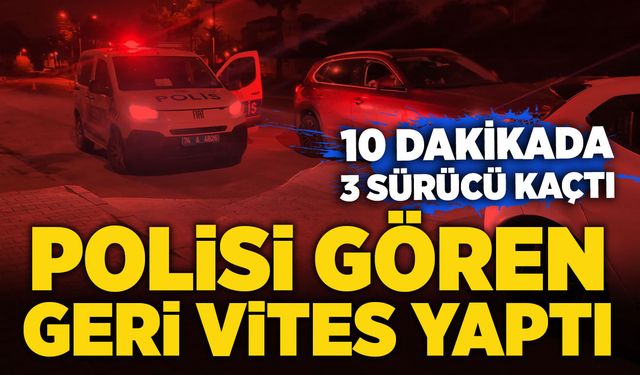 Polisi gören geri vites yaptı: 10 dakikada 3 sürücü kaçtı