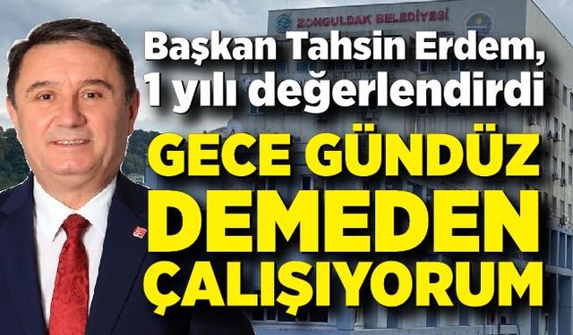 Başkan Tahsin Erdem, 1 yılı değerlendirdi