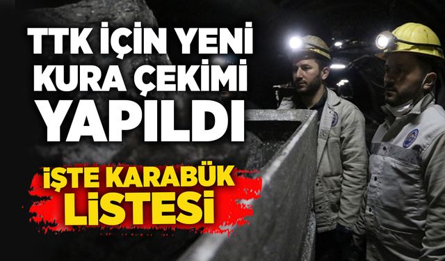 TTK için yeni kura çekimi yapıldı: İşte Karabük listesi