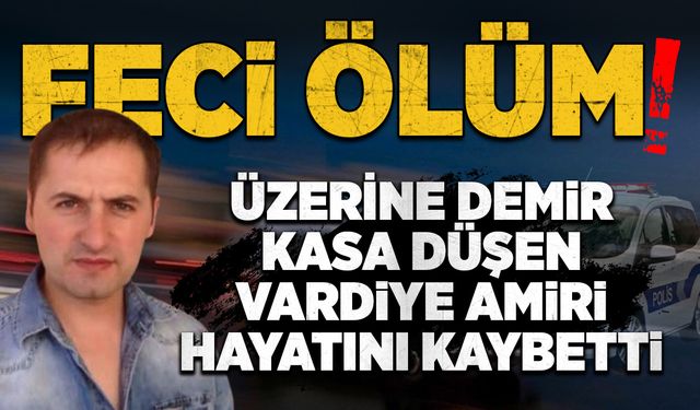 Feci ölüm: Üzerine demir kasa düşen vardiye amiri hayatını kaybetti