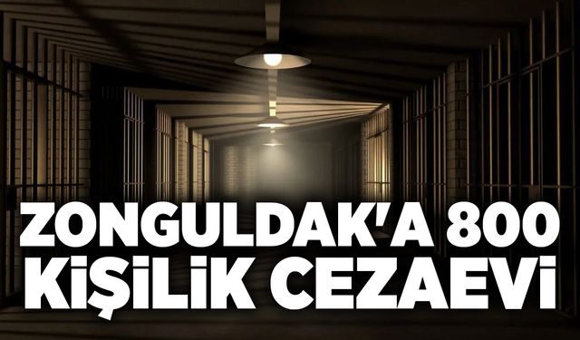 Zonguldak'a 800 kişilik cezaevi