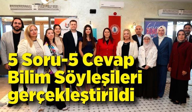 5 Soru-5 Cevap Bilim Söyleşileri gerçekleştirildi