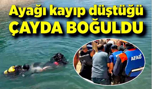 Ayağı kayıp düştüğü çayda boğuldu
