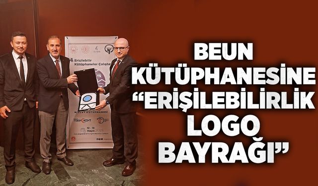 BEUN kütüphanesi “Erişilebilirlik Logo Bayrağı” aldı