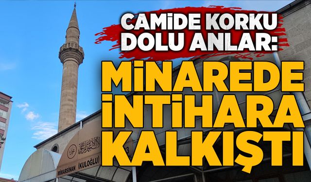 Caminin minaresinde intihara kalkıştı