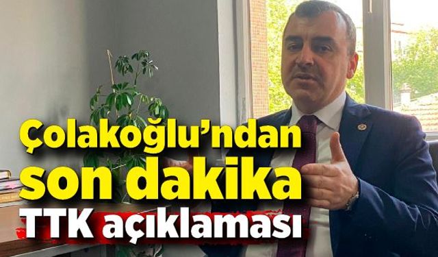 Milletvekili Çolakoğlu’ndan son dakika TTK açıklaması: Üretim durdu mu?