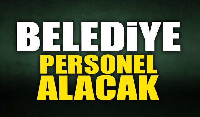 Gökçebey Belediyesi’ne personel alınacak! İşte başvuru şartları