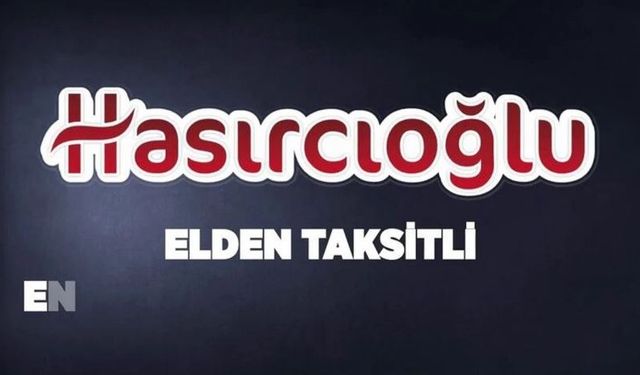 Hasırcıoğlu ile Elden Taksitli Alışverişin Keyfini Çıkarın!