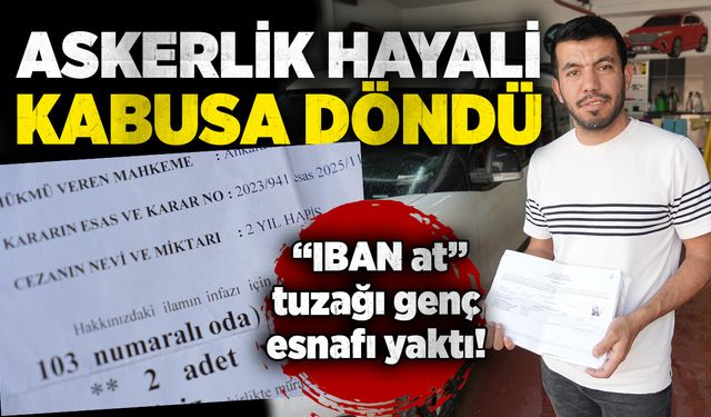 Askerlik hayali kabusa döndü: “IBAN at” tuzağı genç esnafı yaktı!