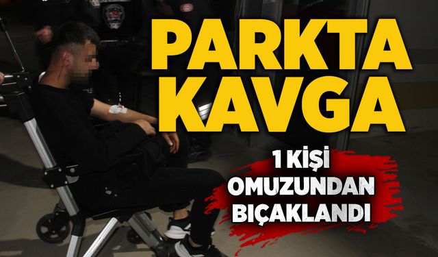 Parkta kavga: 1 kişi omuzundan bıçaklandı