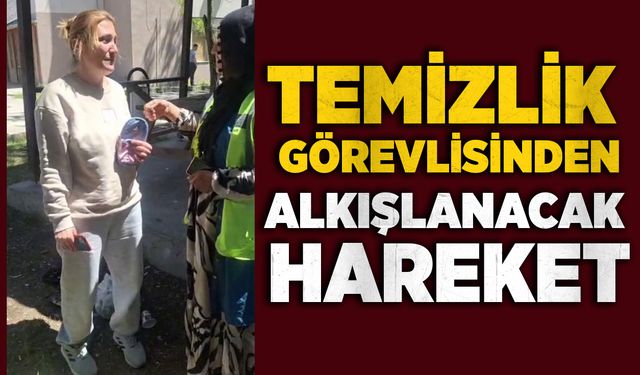 Temizlik görevlisinden alkışlanacak hareket