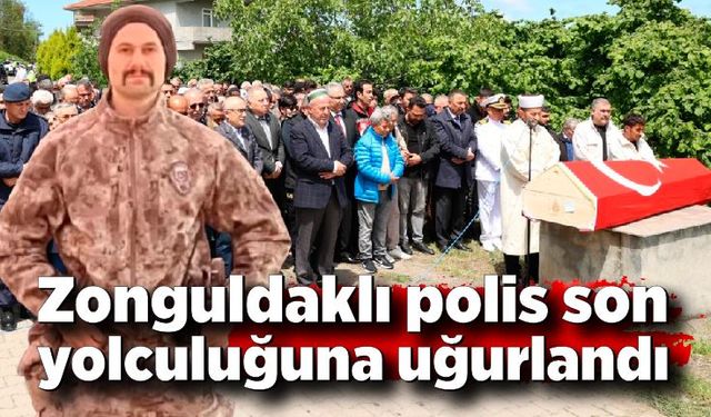 Zonguldaklı polis son yolculuğuna uğurlandı