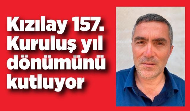 Kızılay 157. Kuruluş yıl dönümünü kutluyor