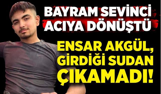 Bartın acı haberle sarsıldı; Ensar Akgül, serinlemek için girdiği sudan çıkamadı