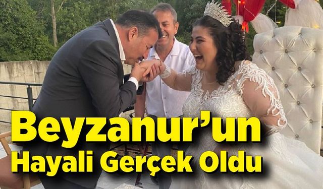 Beyzanur’un Hayali Gerçek Oldu
