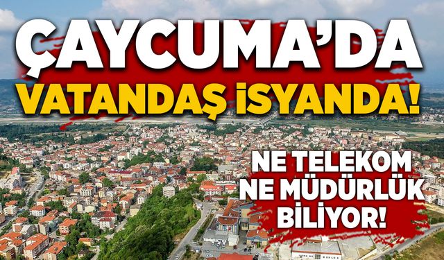 Çaycuma’da vatandaş isyanda: "Ne Telekom ne müdürlük biliyor!"