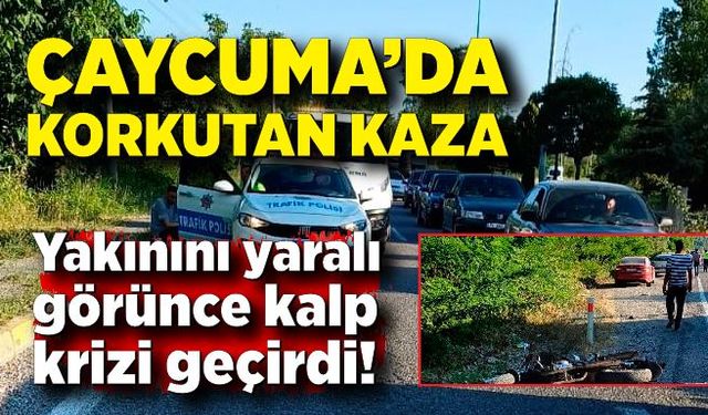 Çaycuma’da korkutan kaza: Yakınını yaralı görünce kalp krizi geçirdi!