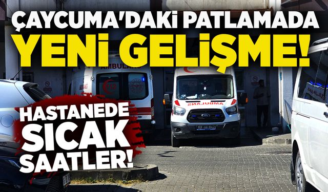 Çaycuma'daki patlamadan yeni gelişme: Hastaların sevkleri yapılıyor!