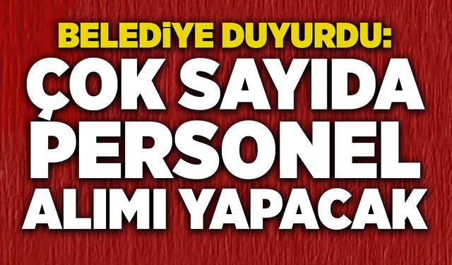 Filyos Belediyesi'ne çok sayıda personel alımı yapılacak