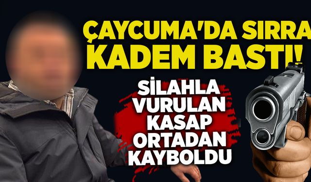 Çaycuma'da sırra kadem bastı: Silahla vurulan kasap ortadan kayboldu!