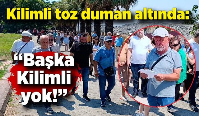 Kilimli toz duman altında: “Başka Kilimli yok!”
