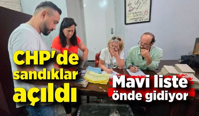 CHP'de heyecan dorukta sandıklar açıldı