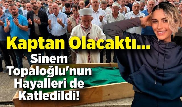 Sinem Topaloğlu son yolculuğuna uğurlandı