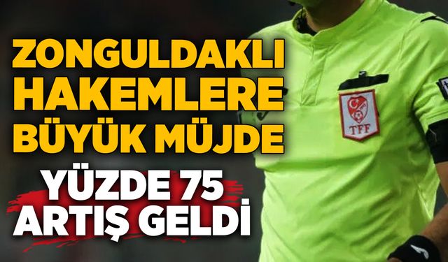 Zonguldaklı hakemlere büyük müjde: Ücretler yüzde 75 arttı