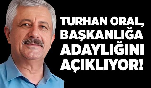 Turhan Oral, CHP İl Başkanlığı’na adaylığını bugün açıklıyor