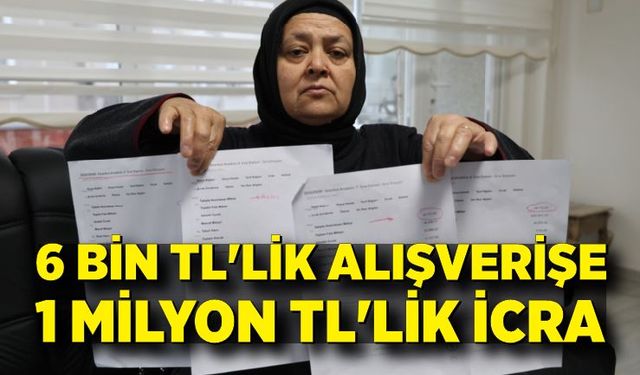 6 bin TL'lik alışveriş yapan kadına 1 milyon TL'lik icra geldi