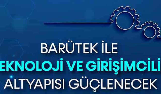 BARÜTEK ile teknoloji ve girişimcilik altyapısı güçlenecek