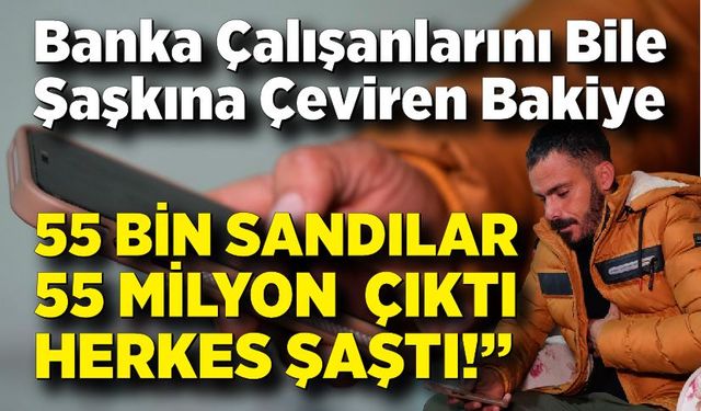 Hesabına yanlışlıkla gelen serveti görünce şoke oldu: Tam 55 milyon