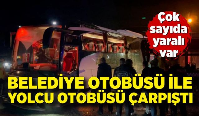 Belediye otobüsü ile yolcu otobüsü çarpıştı: 9 yaralı