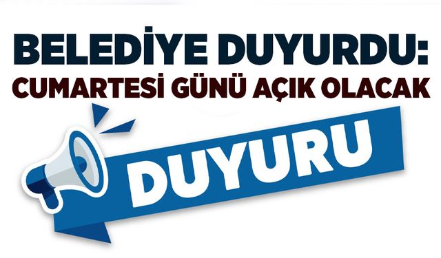 Belediye vezneleri cumartesi günü açık olacak