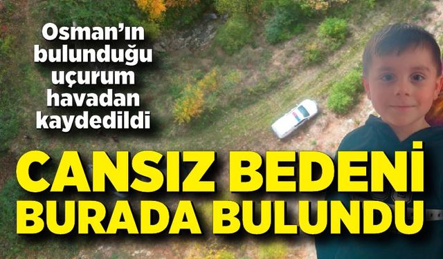 Osman’ın bulunduğu uçurum havadan kaydedildi