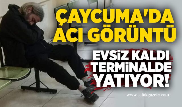 Çaycuma'da acı görüntü: Evsiz kaldı terminalde yatıyor!