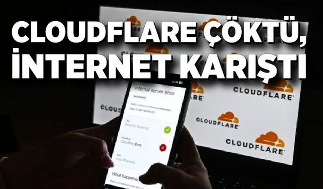 Cloudflare Çöktü, İnternet Trafiği Karıştı: Kullanıcılar Hata Mesajlarına Boğuldu