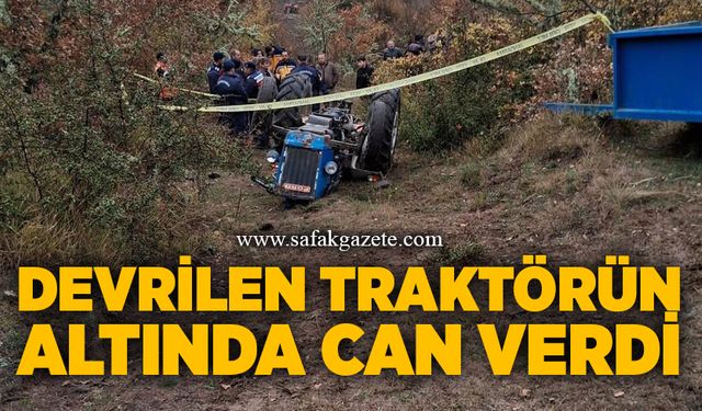 Ormanda feci kaza: Devrilen traktörün altında can verdi